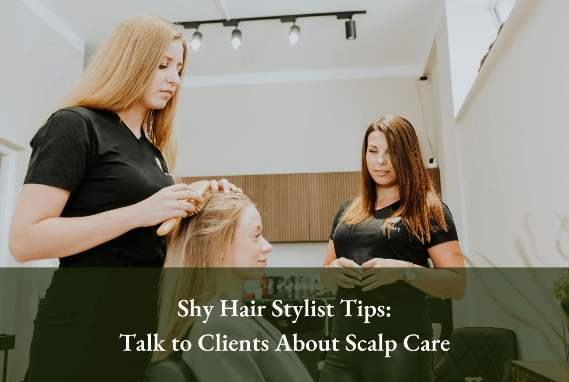 juliArt hairstylist must know-Shy Hair Stylist Tips How to Talk to Clients About Scalp Care 2
