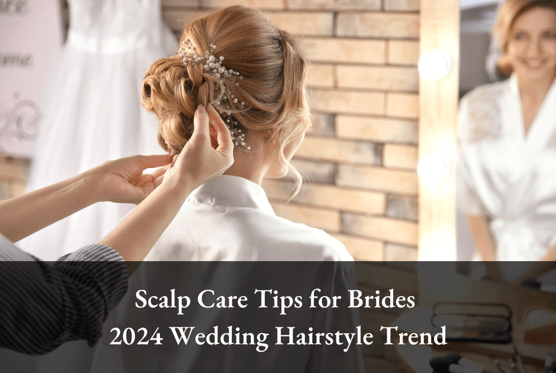 Scalp Care Tips for Brides 2024 Wedding Hairstyle Trend juliArt (1)