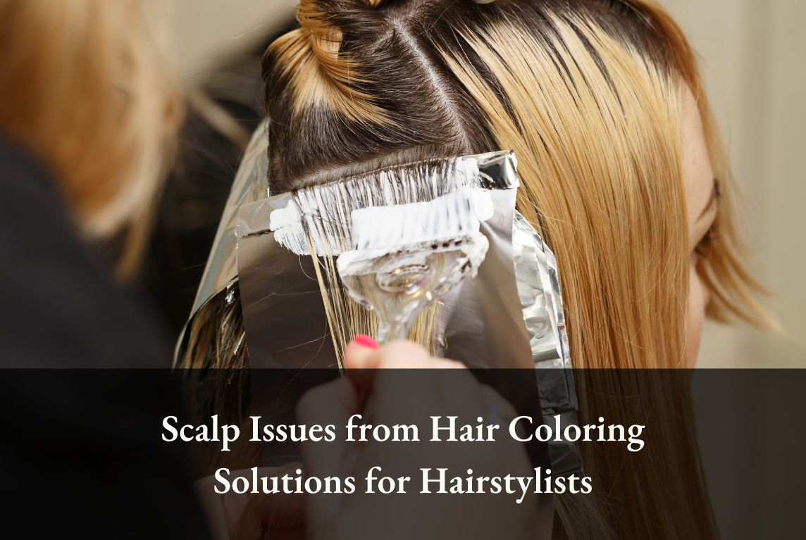 Scalp Issues from Hair Coloring Solutions for Hairstylists juliArt salon scalp care