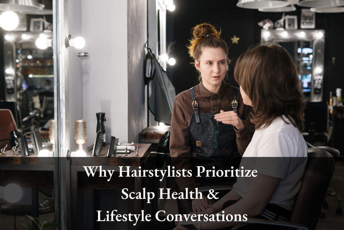 juliArt salon scalp care-Why Hairstylists Should Prioritize Scalp Health and Lifestyle Conversations