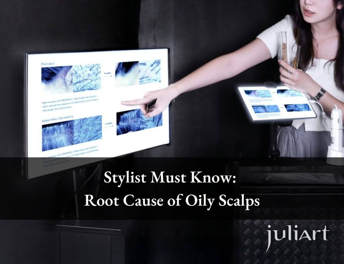 Stylist Must Know: Root Cause of Oily Scalps
